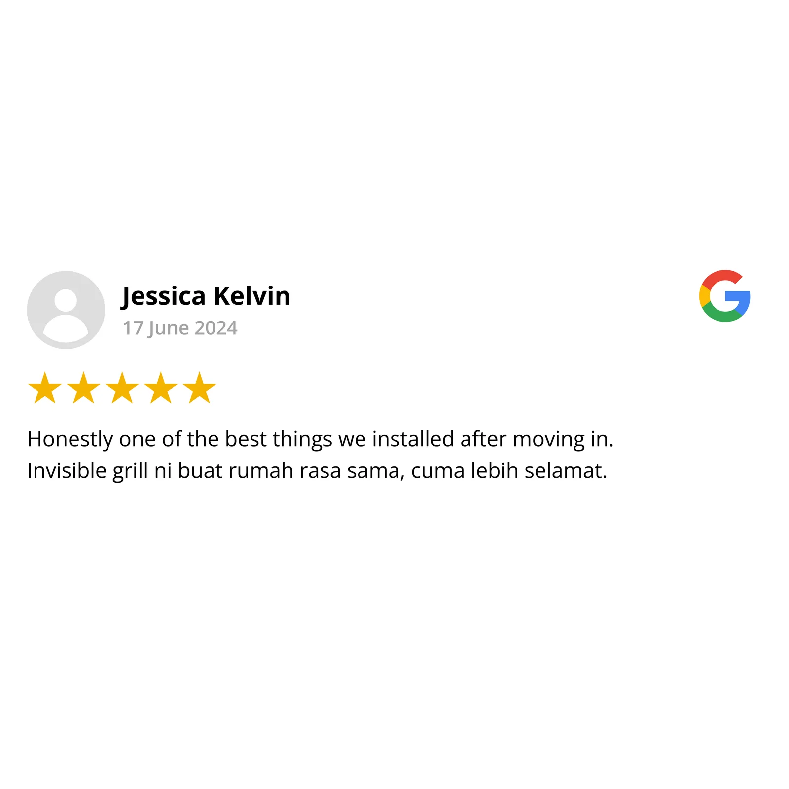 Google review by Jessica Kelvin, 5 stars — invisible grill made the home feel the same, only safer
